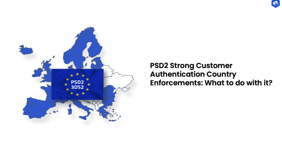 PSD2 Strong Customer Authentication Enforcements. What to do with it?