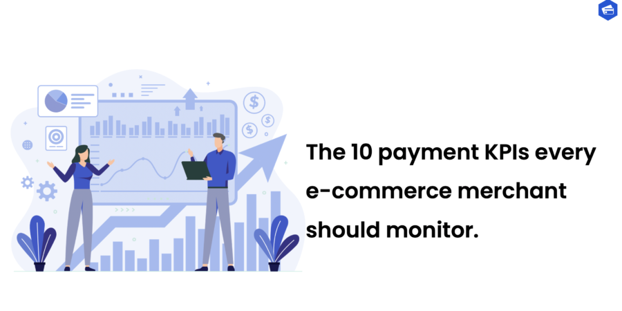 The 10 payment KPIs every e-commerce merchant should monitor.